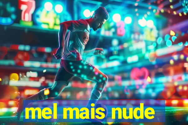 mel mais nude